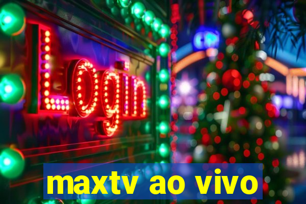 maxtv ao vivo